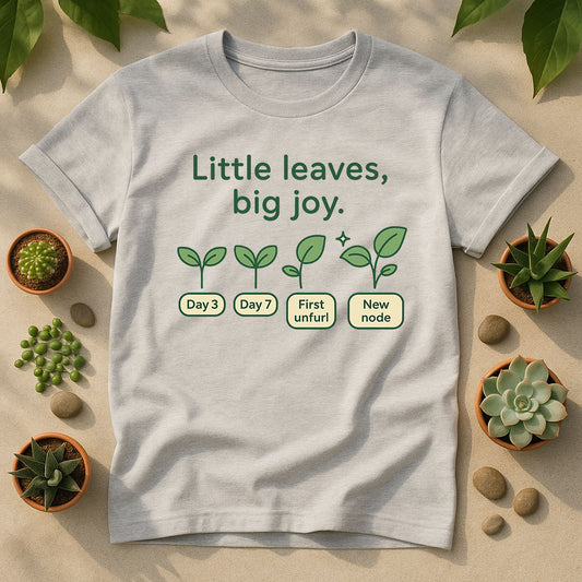 Little Leaves Big Joy T-Shirt, Plant Growth Timeline Tee