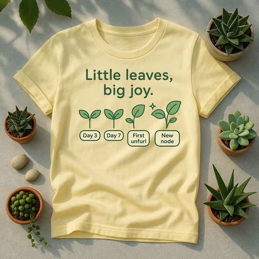 Little Leaves Big Joy T-Shirt, Plant Growth Timeline Tee