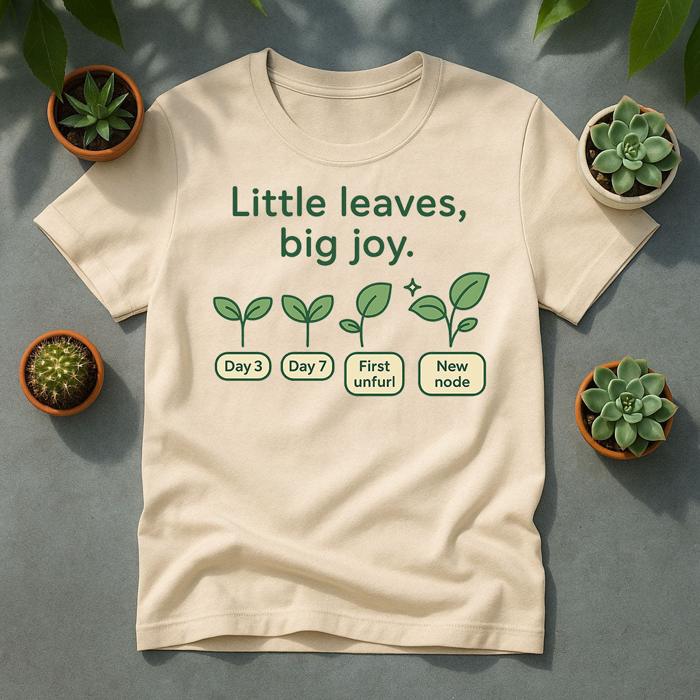 Little Leaves Big Joy T-Shirt, Plant Growth Timeline Tee