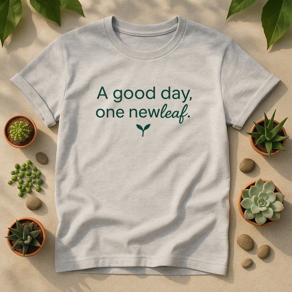 A Good Day One New Leaf T-Shirt