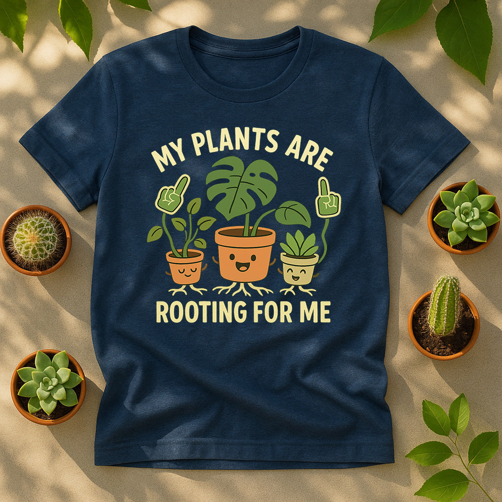 My Plants Are Rooting For Me T-Shirt