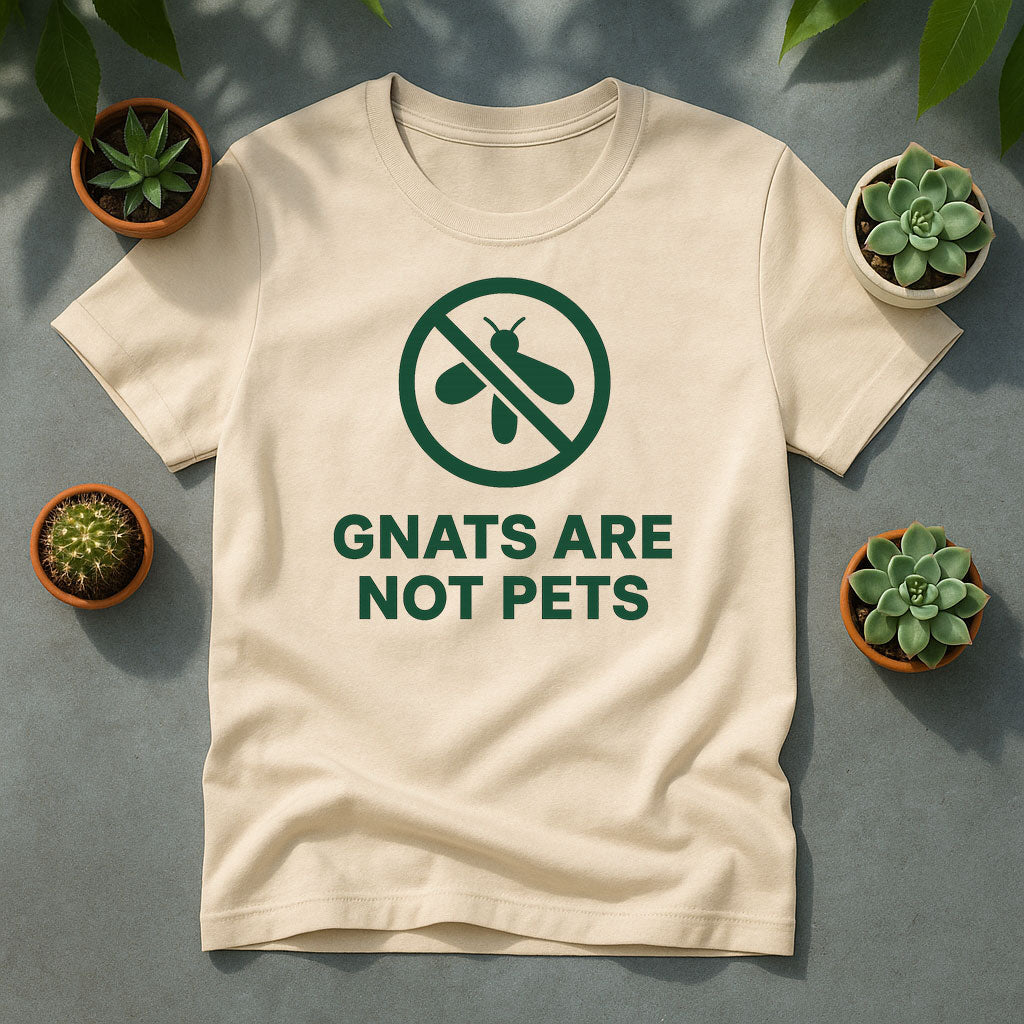 Gnats Are Not Pets Unisex T-Shirt - No Gnat Graphic Tee